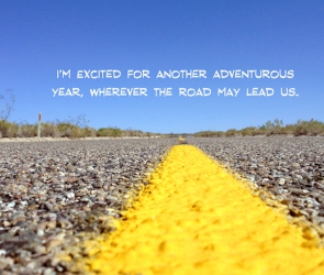 I'm excited for another adventurous year, wherever the road may lead us.